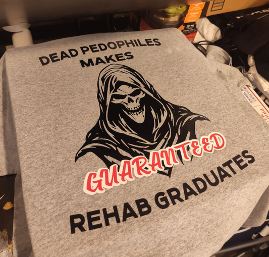 Dead Pedophiles Make Guaranteed Rehab Graduates shirt