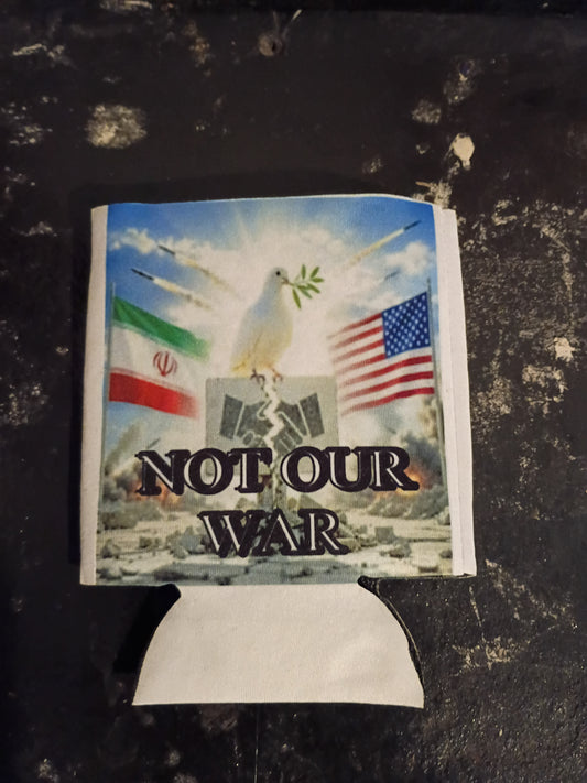 Not our war Iran America beer cozie