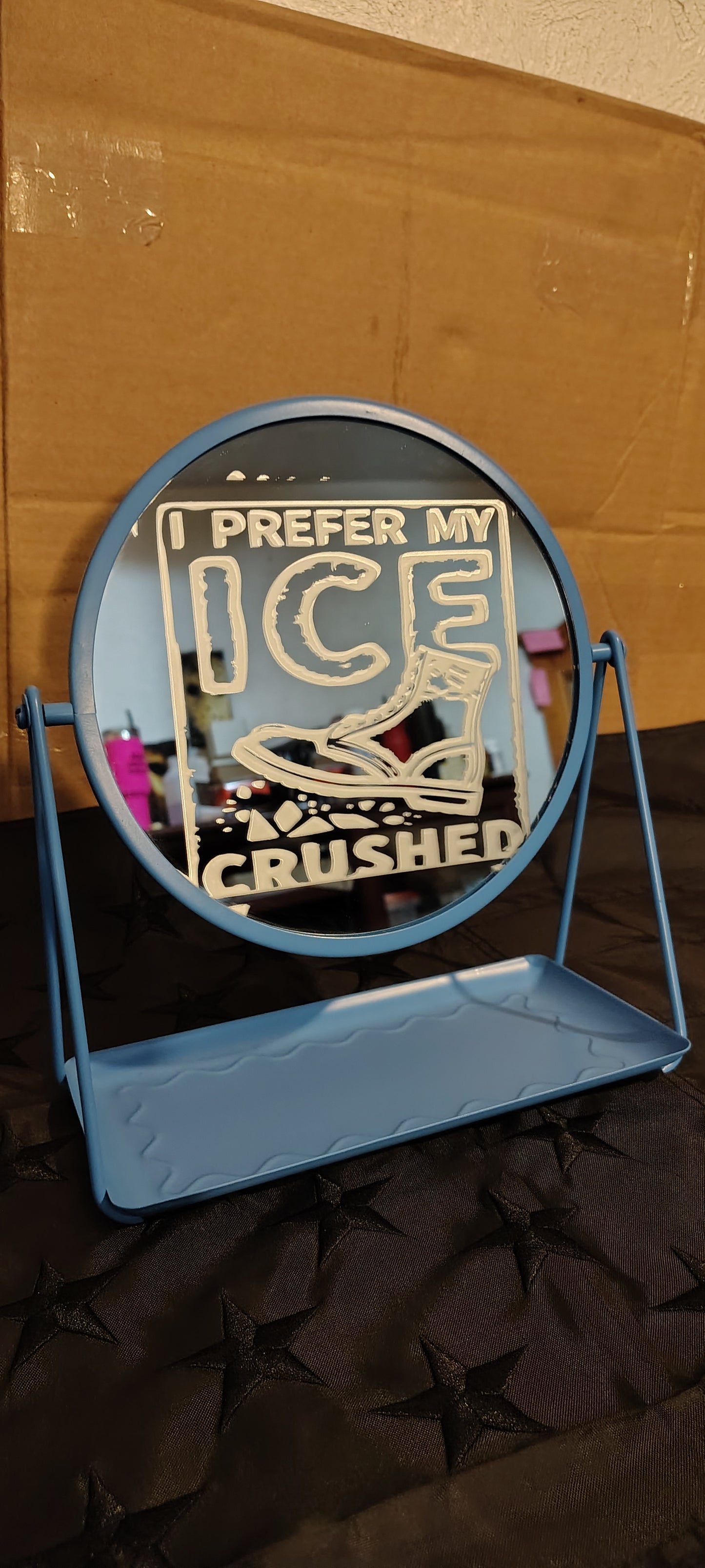 I prefer my ICE crushed table mirror
